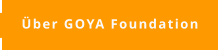 Über GOYA Foundation
