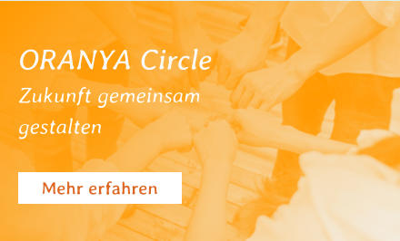 ORANYA Circle Zukunft gemeinsam gestalten Mehr erfahren
